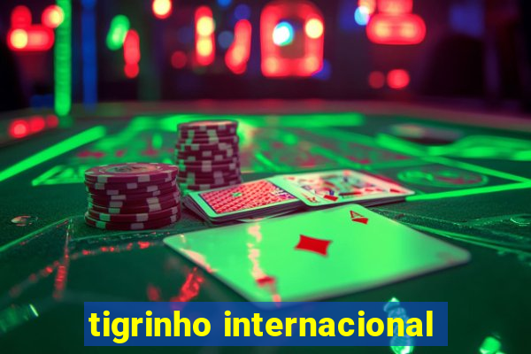 tigrinho internacional